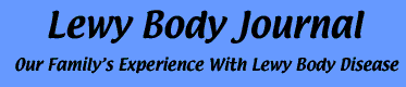 Lewy Body Journal: Our Family's Experience with Lewy Body Disease